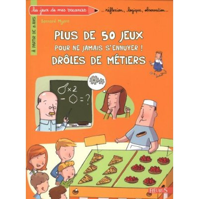 Emprunter Plus de 50 jeux pour ne plus jamais s'ennuyer ! Drôles de métiers livre
