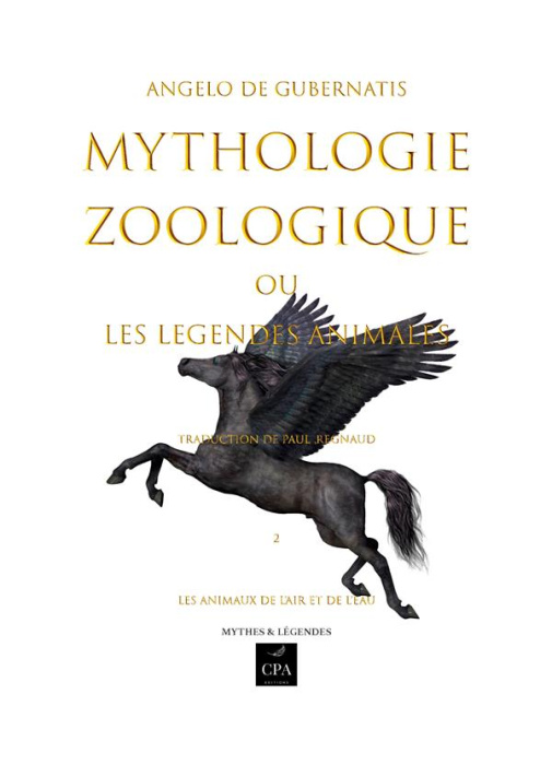 Emprunter Mythologie zoologique ou les légendes animales. Tome 2, Les animaux de l'air et de l'eau livre