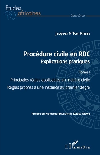 Emprunter Procédure civile en RDC. Explications pratiques Tome 1, Principales règles applicables en matière ci livre
