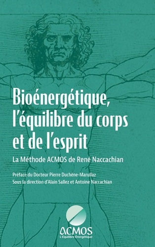 Emprunter BIOENERGETIQUE, L'EQUILIBRE DU CORPS ET DE L'ESPRIT - LA METHODE ACMOS DE RENE NACCACHIAN - ILLUSTRA livre