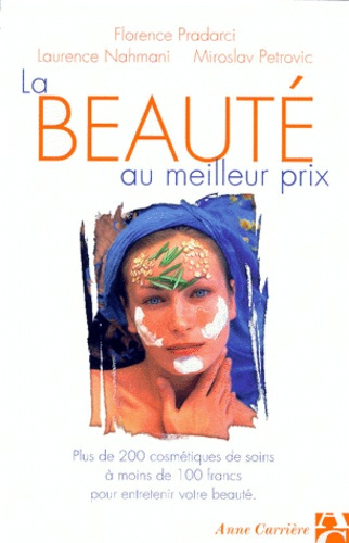 Emprunter La beauté au meilleur prix. Plus de 200 cosmétiques de soins à moins de 100 francs pour entretenir v livre