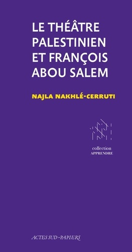 Emprunter Le théâtre palestinien et François Abou Salem. Du projet à l'institution livre