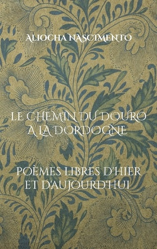Emprunter Le chemin du Douro à la Dordogne. Poèmes Libres d'Hier et d'Aujourd'hui livre