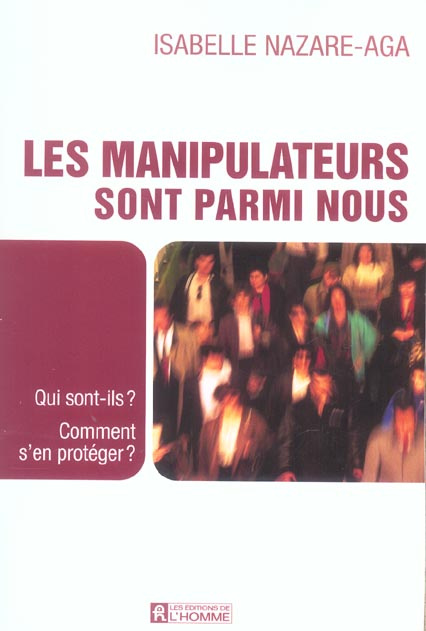 Emprunter Les manipulateurs sont parmi nous. Qui sont-ils ? Comment s'en protéger ? livre
