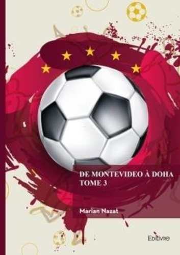 Emprunter De Montevideo à Doha - Tome 3. L'histoire des championnats mondiaux de football livre