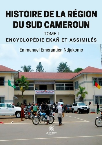 Emprunter Histoire de la région du Sud Cameroun. Tome 1, Encyclopédie Ekañ et assimilés livre