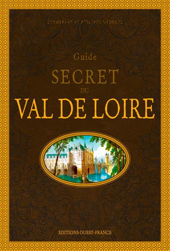 Emprunter Guide secret du Val de Loire. 3e édition livre