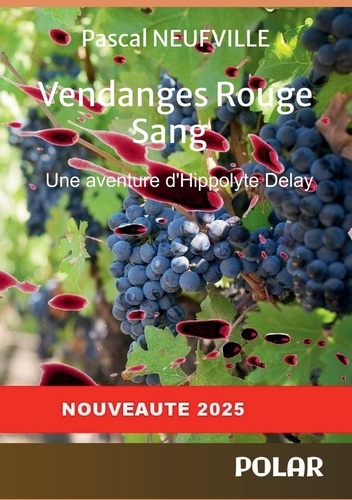 Emprunter Vendanges Rouge Sang. Une aventure d'Hippolyte Delay livre