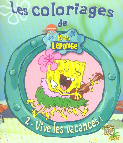 Emprunter Les coloriages de Bob l'Eponge Tome 2 : Vive les vacances ! livre