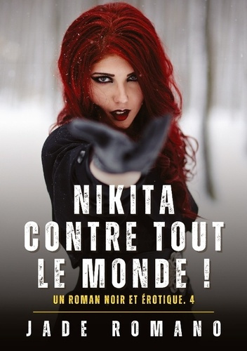 Emprunter Nikita contre tout le Monde !. A Noir Erotic Thriller Novel. 4 livre