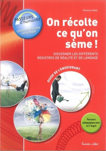 Emprunter On récolte ce qu'on sème : Discerner les différents registres de réalité et de langage. Guide de l'e livre