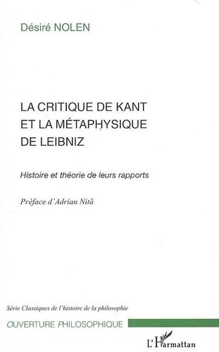 Emprunter La Critique de Kant et la métaphysique de Leibniz. Histoire et théorie de leurs rapports livre