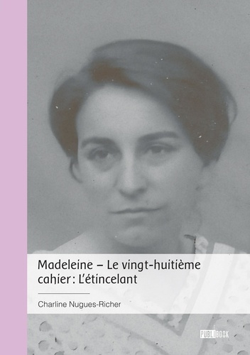 Emprunter Madeleine - Le vingt-huitième cahier : L'étincelant livre