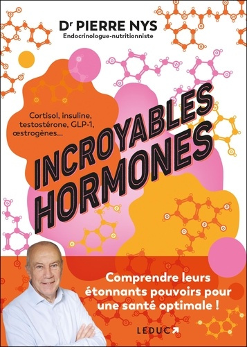 Emprunter Incroyables hormones. Comprendre leurs étonnants pouvoirs pour une santé optimale ! livre