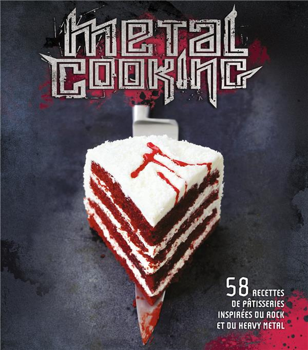 Emprunter Metal cooking. 58 recettes de pâtisseries inspirées du rock et du heavy metal livre