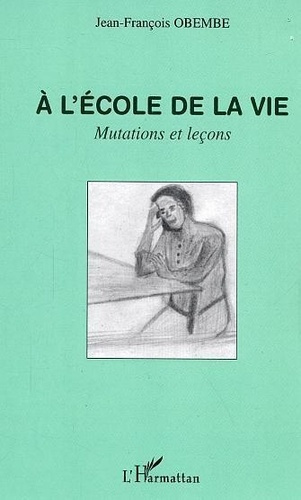 Emprunter A l'école de la vie. Mutations et leçons livre