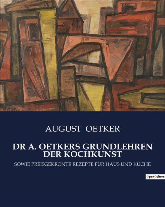 Emprunter DR A. OETKERS GRUNDLEHREN DER KOCHKUNST - GRUNDLAGEN DER KOCHKUNST UND PRAKTISCHE RATSCHLAGE FUR DIE livre
