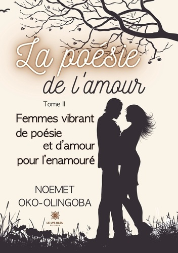 Emprunter La poésie de l'amour Tome 2 : Femmes vibrant de poésie et d'amour pour l'enamouré livre