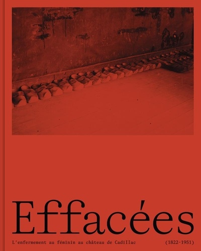 Emprunter Effacées. L'enfermement au féminin au château de Cadillac (1822-1951) livre