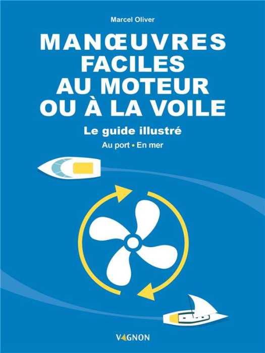 Emprunter Manoeuvres faciles au moteur ou à la voile. Le guide illustré. Au port - En mer livre