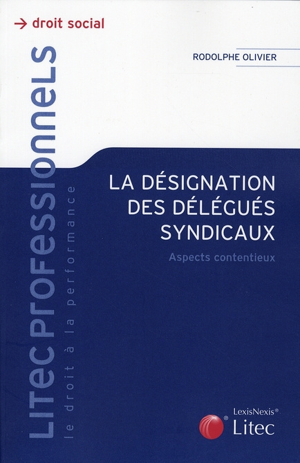 Emprunter La désignation des délégués syndicaux. Aspects contentieux livre