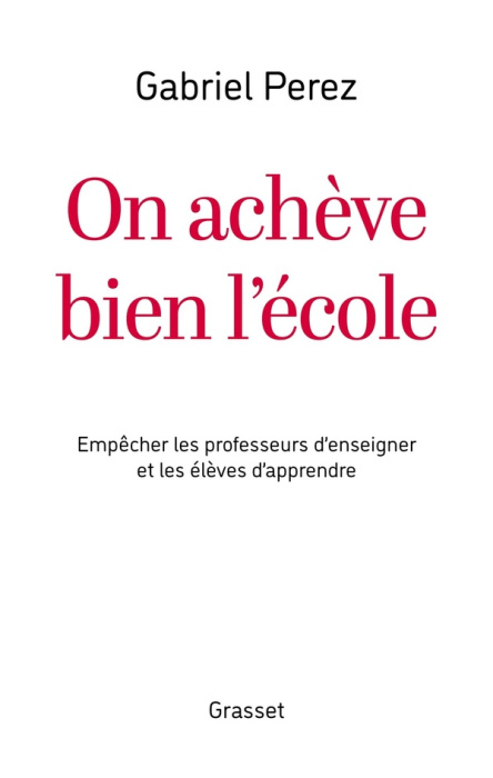 Emprunter On achève bien l'école. Empêcher les professeurs d'enseigner et les élèves d'apprendre livre