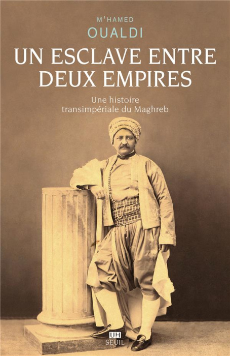 Emprunter Un esclave entre deux empires. Une histoire transimpériale du Maghreb livre
