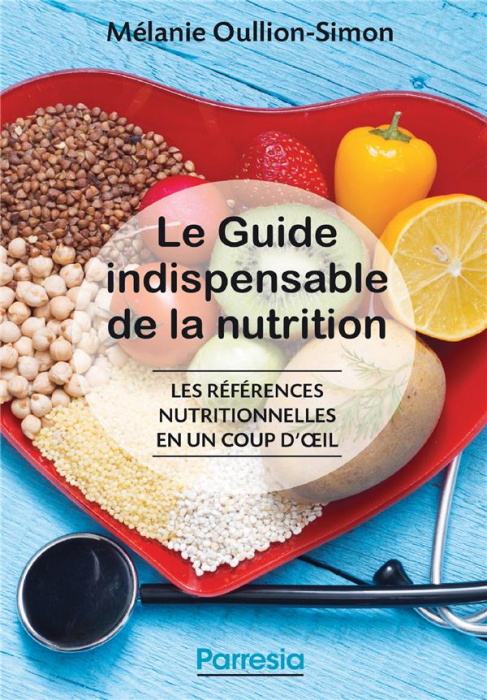 Emprunter Le guide indispensable de la nutrition. Les références nutritionnelles en un coup d’œil, 2e édition livre