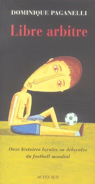 Emprunter Libre arbitre. Onze histoires loyales ou déloyales du football mondial livre