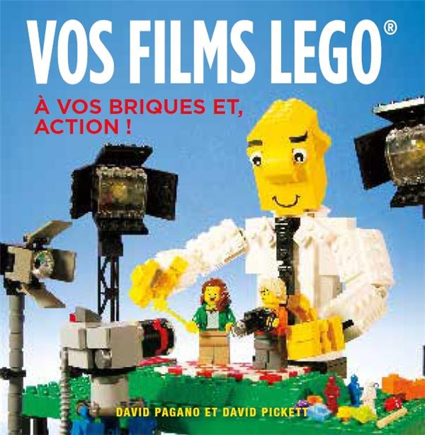 Emprunter Vos films Lego. Le manuel du parfait réalisateur livre