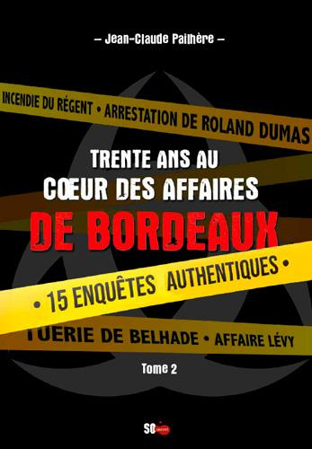Emprunter Trente ans au coeur des affaires de Bordeaux. Tome 2, 16 enquêtes authentiques menées par la PJ de B livre