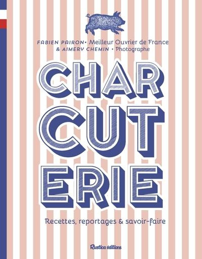 Emprunter Charcuterie. Recettes, reportages et savoir-faire livre