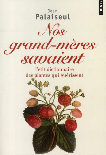 Emprunter Nos grands-mères savaient. Petit dictionnaire des plantes qui guérissent livre