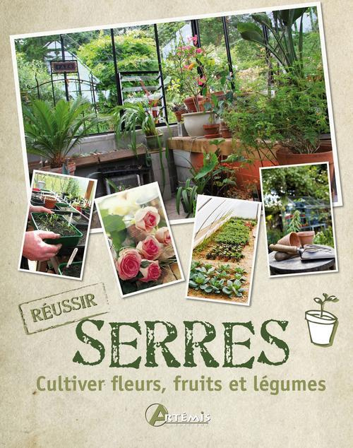 Emprunter Serres. Cultiver fleurs, fruits et légumes livre