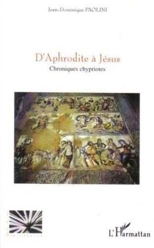 Emprunter D'Aphrodite à Jésus. Chroniques chypriotes livre