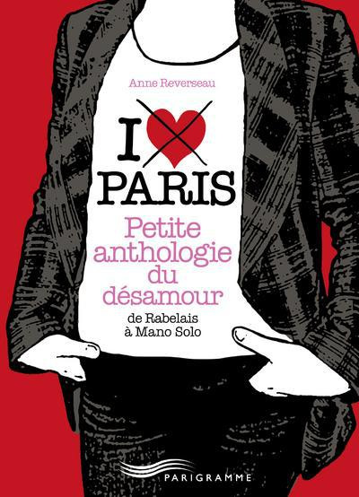 Emprunter Paris, petite anthologie du désamour. De Rabelais à Mano Solo livre