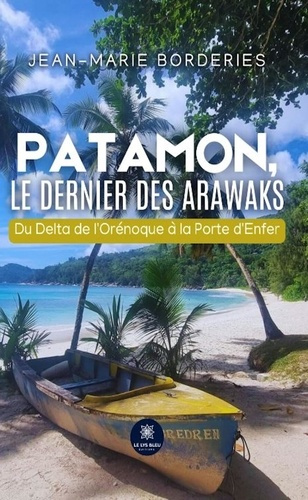 Emprunter Patamon, le dernier des Arawaks. Du Delta de l'Orénoque à la Porte d'Enfer livre