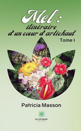 Emprunter Mel : itinéraire d'un coeur d'artichaut Tome II. Tome I livre