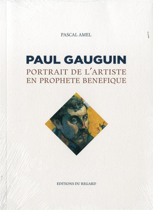 Emprunter Paul Gauguin. Portrait de l'artiste en prophète bénéfique livre