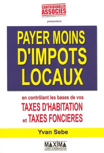 Emprunter Payer moins d'impôts locaux. En contrôlant les bases des taxes d'habitation et taxes foncières livre