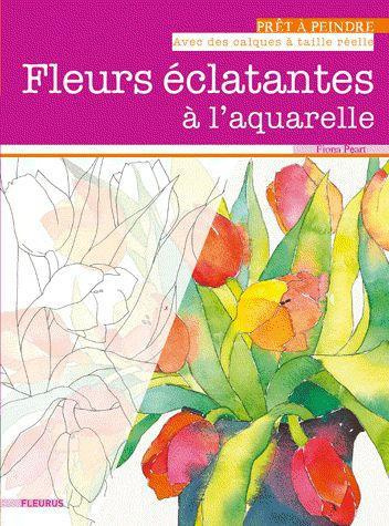 Emprunter Fleurs éclatantes à l'aquarelle livre