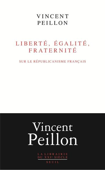 Emprunter Liberté, égalité, fraternité. Sur le républicanisme français livre