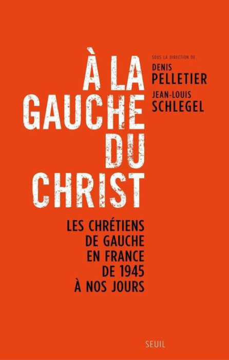 Emprunter A la gauche du Christ. Les chrétiens de gauche en France de 1945 à nos jours livre