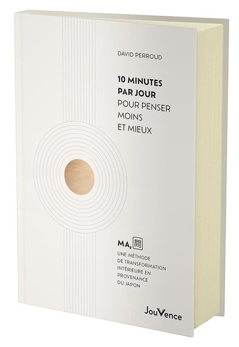 Emprunter 10 minutes par jour pour penser moins et mieux. Ma, une méthode de transformation intérieure en prov livre