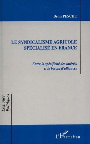Emprunter Le syndicalisme agricole spécialisé en France. Entre la spécificité des intérêts et le besoin d'alli livre