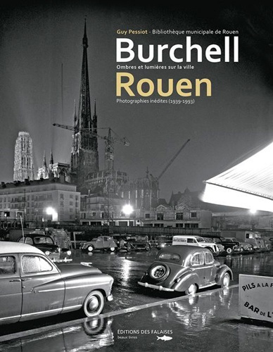 Emprunter Burchell Rouen. Ombres et lumières sur la ville - Photographies inédites (1939-1993) livre