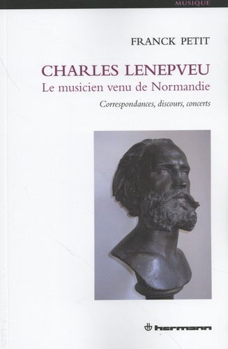 Emprunter Charles Lenepveu, le musicien venu de Normandie. Correspondances, discours, concerts livre