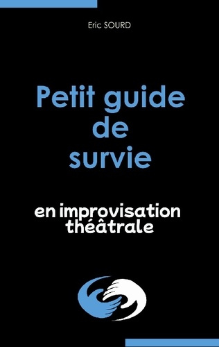 Emprunter Petit guide de survie en improvisation théâtrale livre