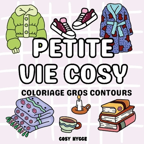 Emprunter Petite vie cosy. Livre de coloriage gros contours livre