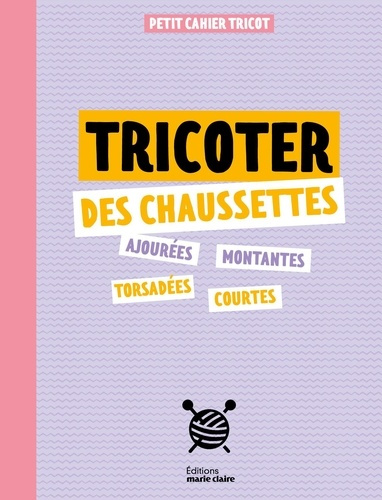 Emprunter Tricoter des chaussettes. Ajourées, montantes, torsadées, courtes livre